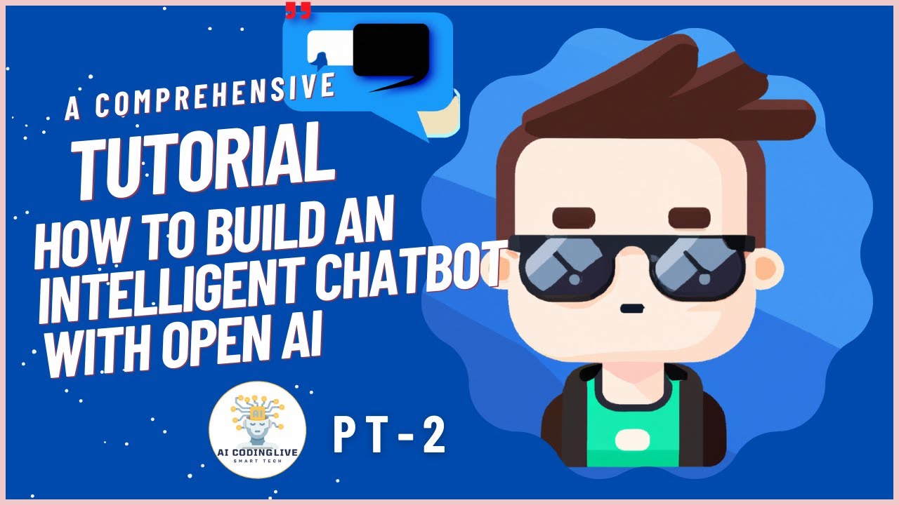 How to Build an Intelligent Chatbot with OPEN AI: A Comprehensive Tutorial - P2