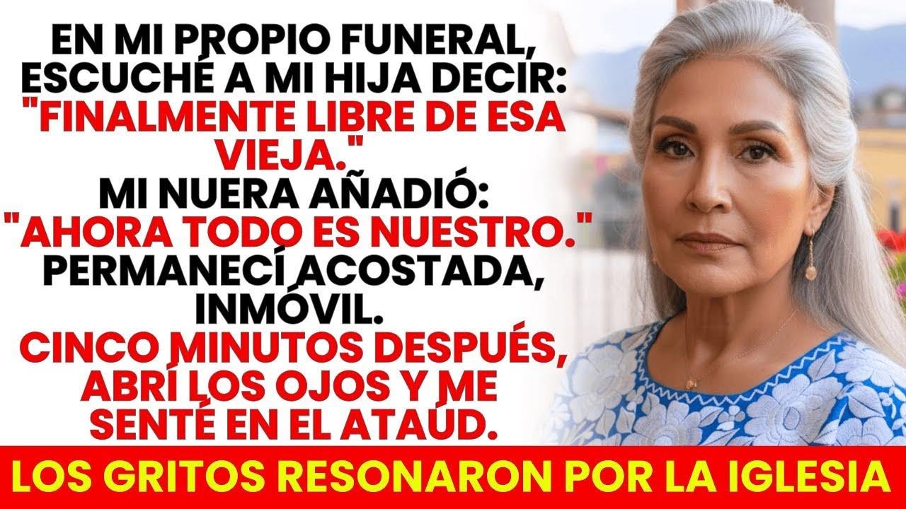 Mi Hija Y Mi Nuera Celebraban Al Verme En El Ataúd… Pero Cuando Abrí Los Ojos Y Me Senté, Gritaron…