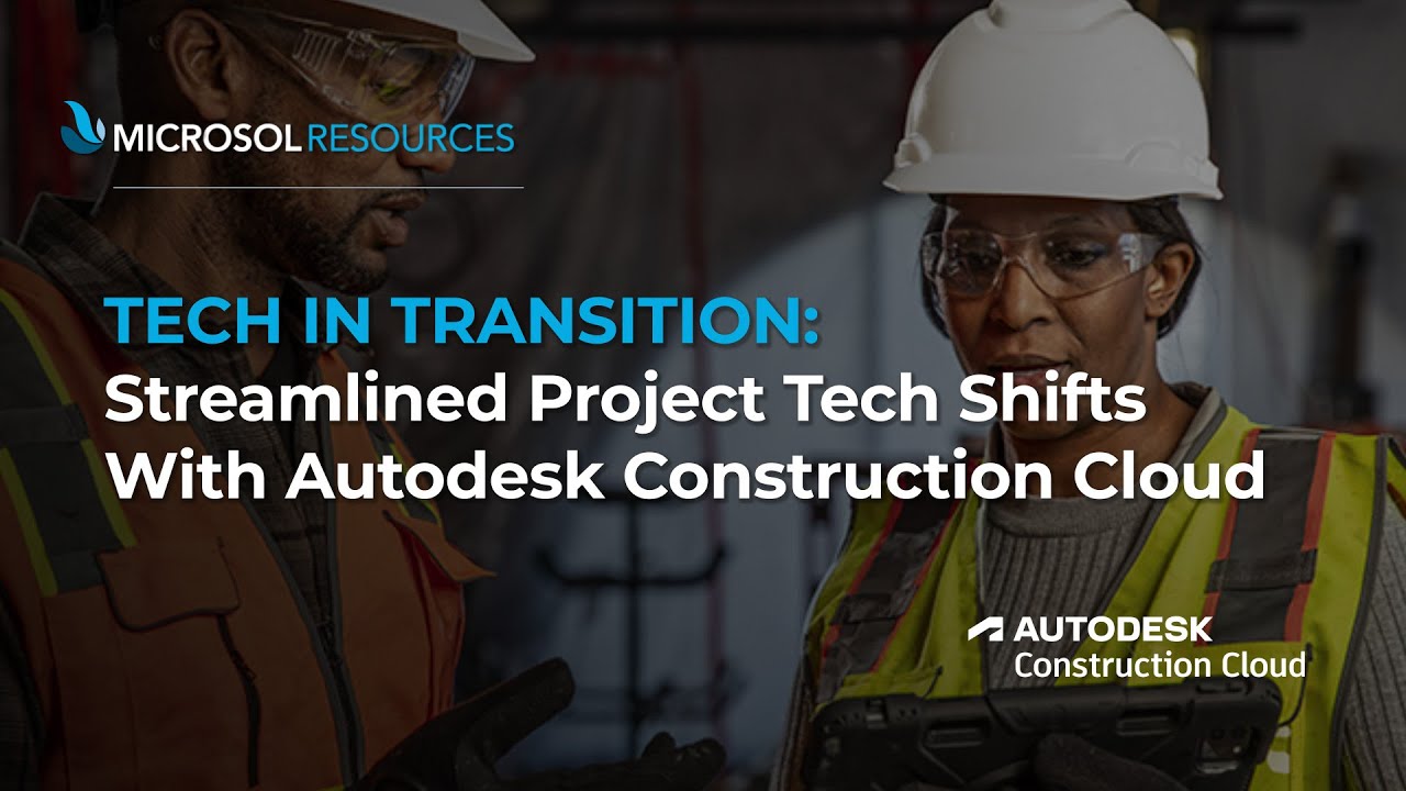 Tech in Transition: Streamlined Project Tech Shifts with Autodesk Construction