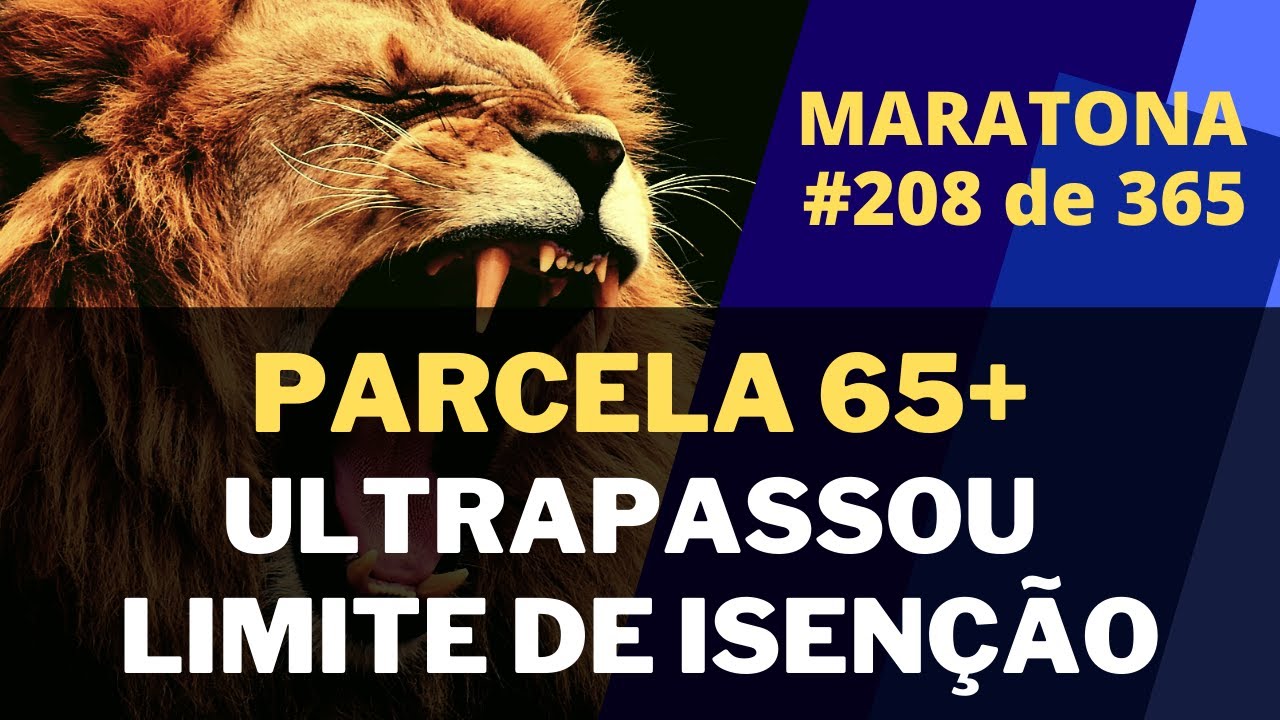 Como declarar Parcela Isenta 65 anos e que Ultrapassou o Limite de Isen&ccedil;&atilde;o | Maratona 208/365