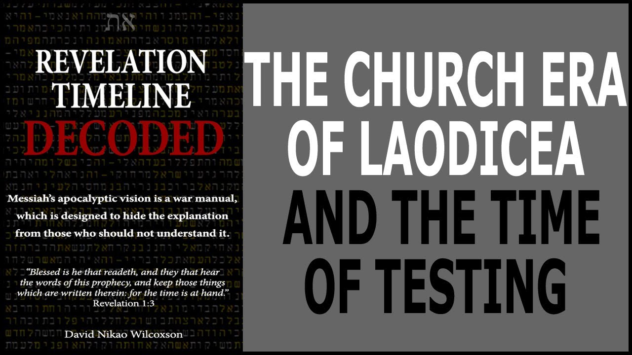 The Church Era Of Laodicea And The Time Of Testing