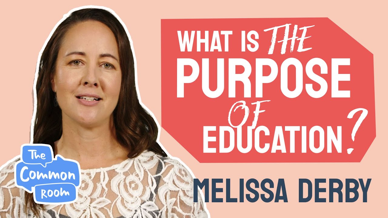 The purpose of education | Dr Melissa Derby | The Common Room