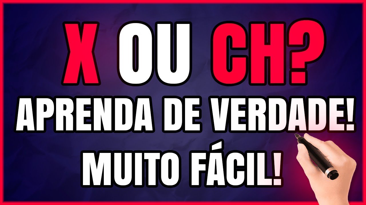 Quando Usar X ou CH? Aprenda a Empregar X ou CH de Verdade!