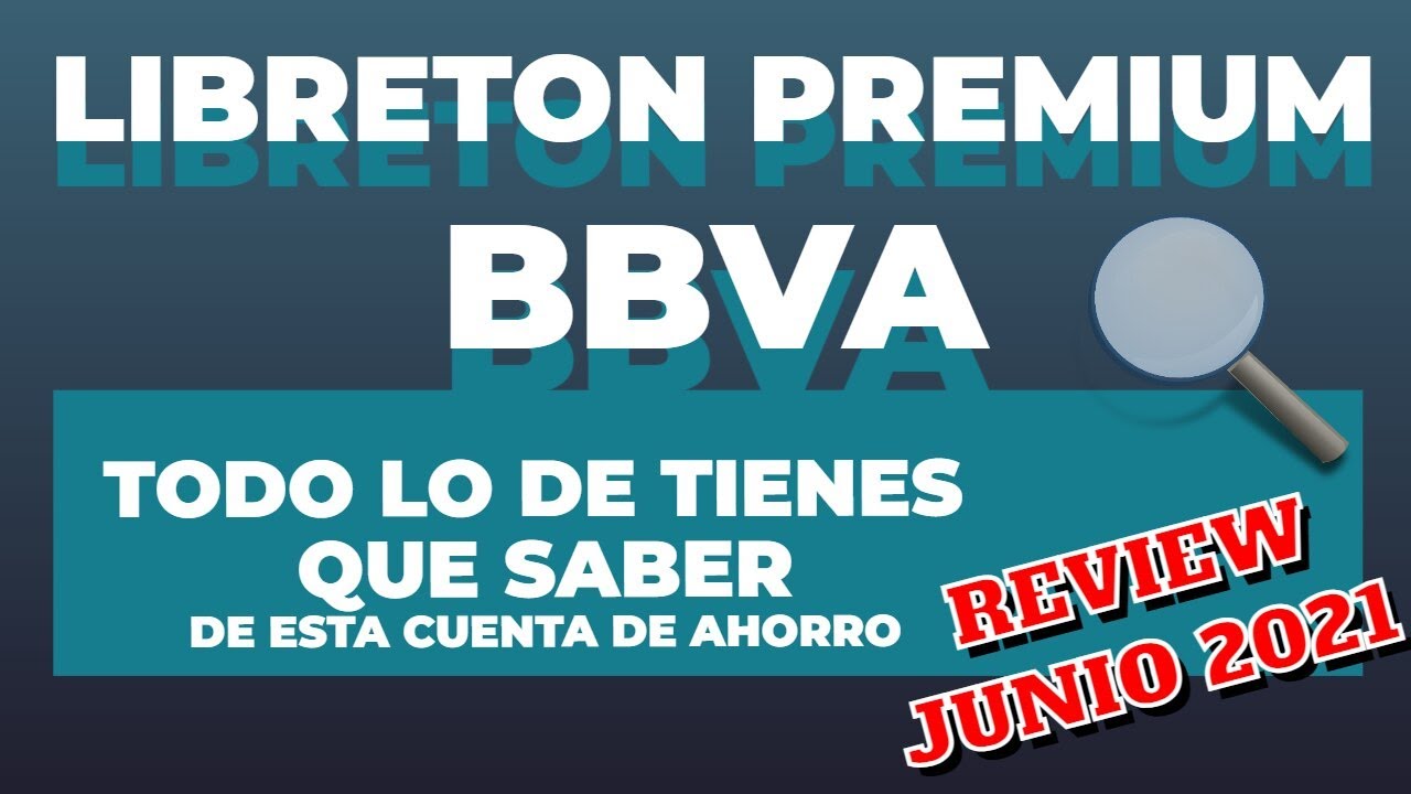 LIBRETON PREMIUM BBVA - TODO LO DE QUE DEBES DE SABER DE ESTA CUENTA DE AHORROS - REVIEW 2021