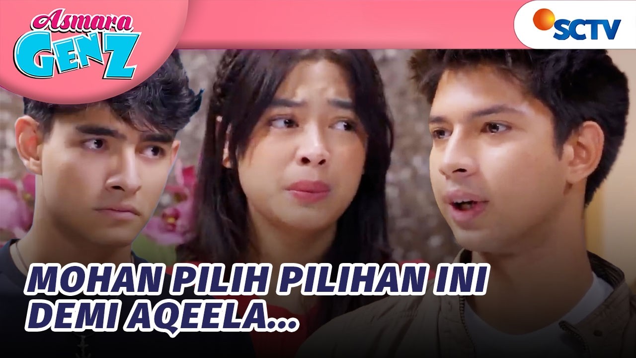 Hatinya Luas! Mohan Mengalah Demi Aqeela Bisa Bertemu Papanya | Asmara Gen Z  - Episode 449