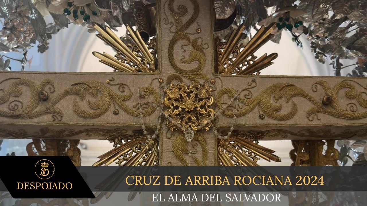 CRUZ DE ARRIBA ROCIANA 2024 | El Alma del Salvador