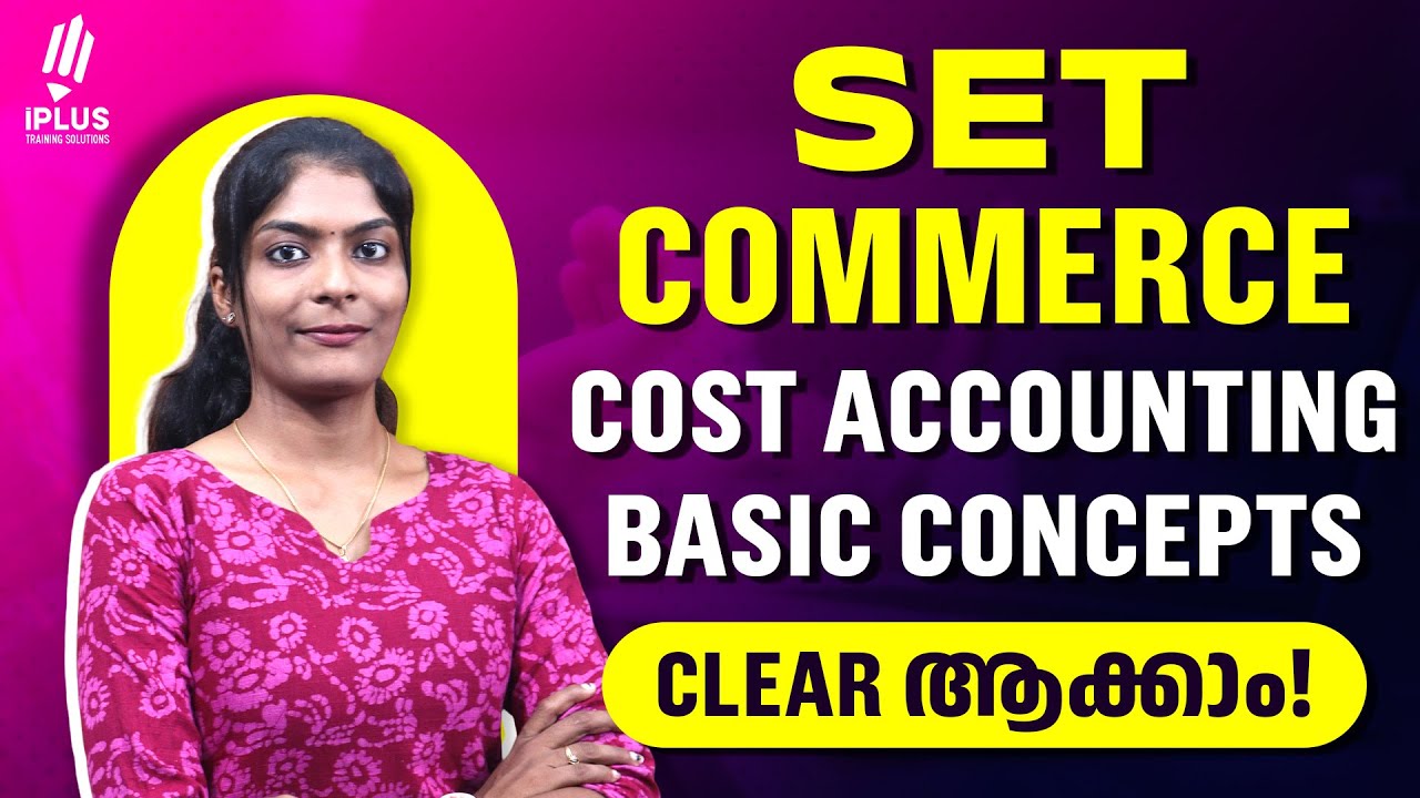 SET Commerce | Cost Accounting Basic Concepts - Clear ആക്കാം #setexamcoaching