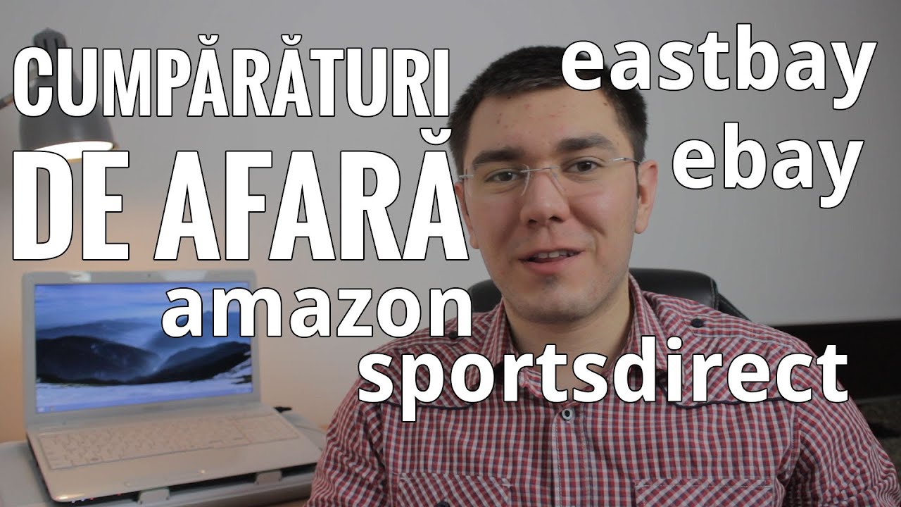 Cum sa faci cumparaturi din afara (Amazon, eBay, SportsDirect, Eastbay)