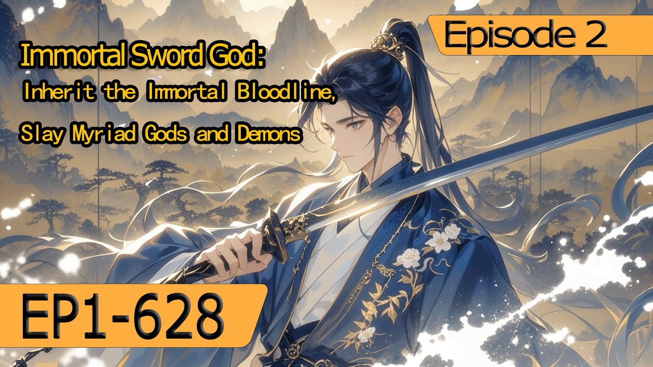 [Invincible]Immortal Sword God:Inherit the Immortal Bloodline,Slay Myriad Gods and Demons【2 of 2】