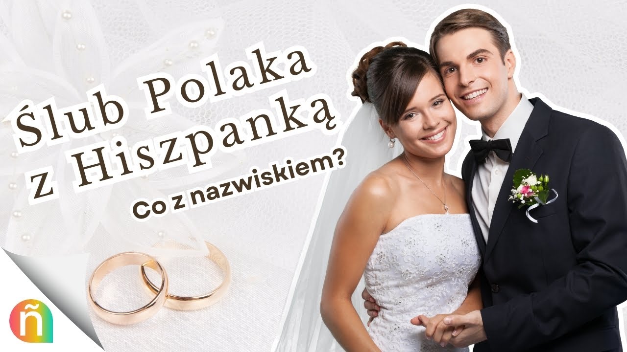 Nazwisko po ślubie: Jak to wygląda w małżeństwach polsko-hiszpańskich?