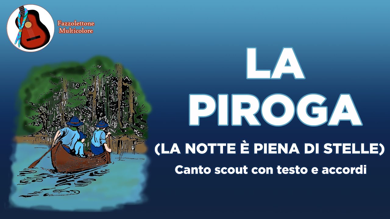 La piroga (la notte &egrave; piena di stelle) - canto Scout con testo e accordi