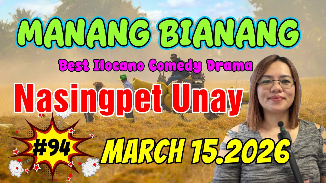 Nasingpet Unay | MANANG BIANANG #5IN1 #94 |  Ilocano Comedy Drama - March 15. 2026