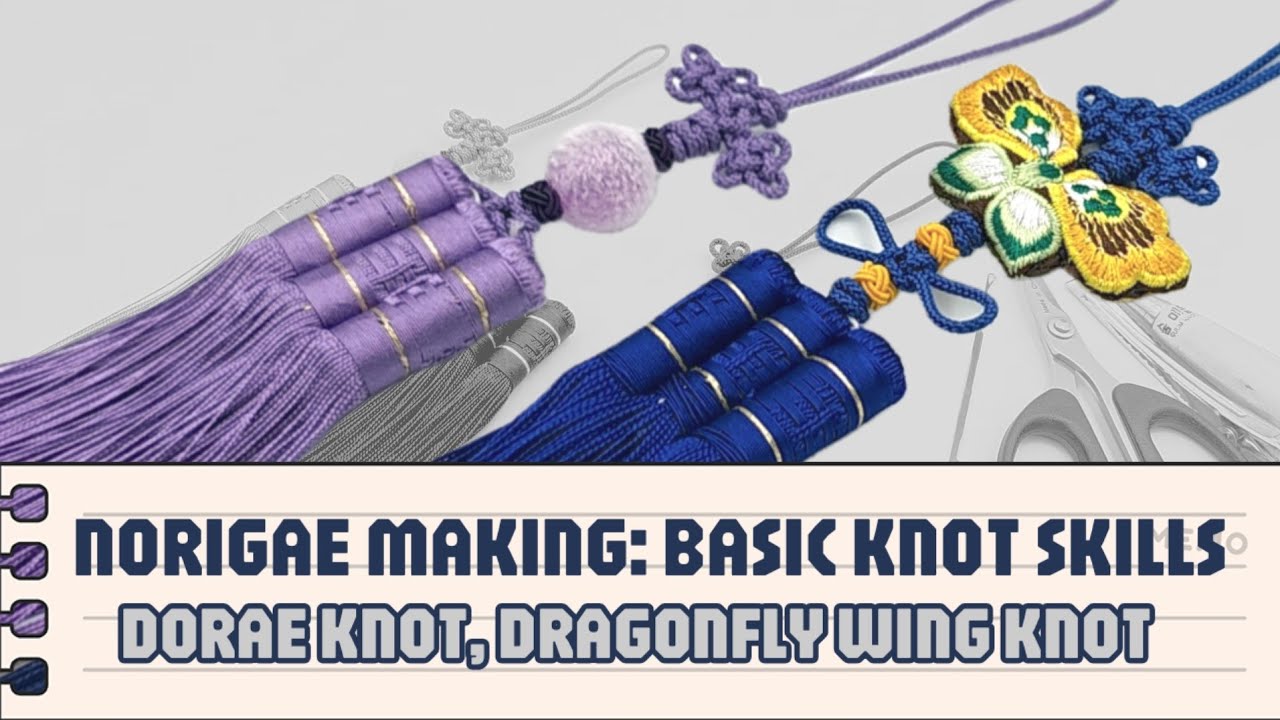 Basic Knot skills to make Korean Traditional NORiGAE