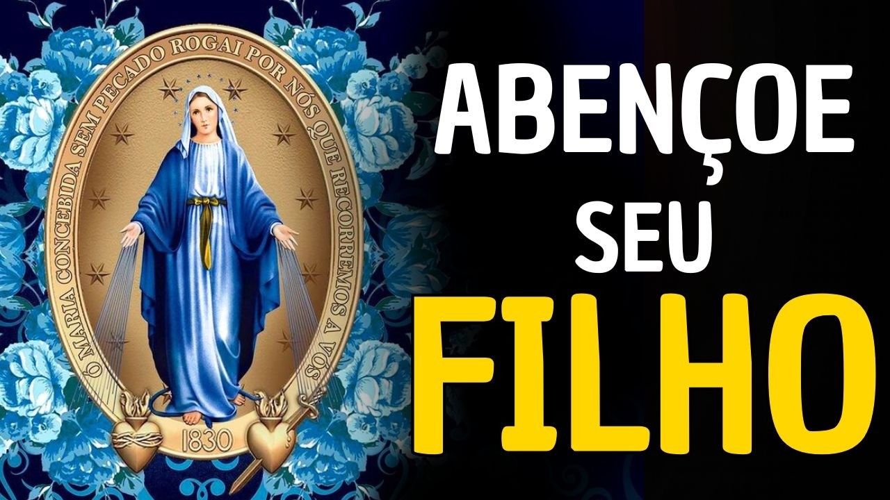 NÃO DEIXE SEU FILHO SAIR DE CASA SEM ESTA ORAÇÃO DE NOSSA SENHORA DAS GRAÇAS! 🙏🔥