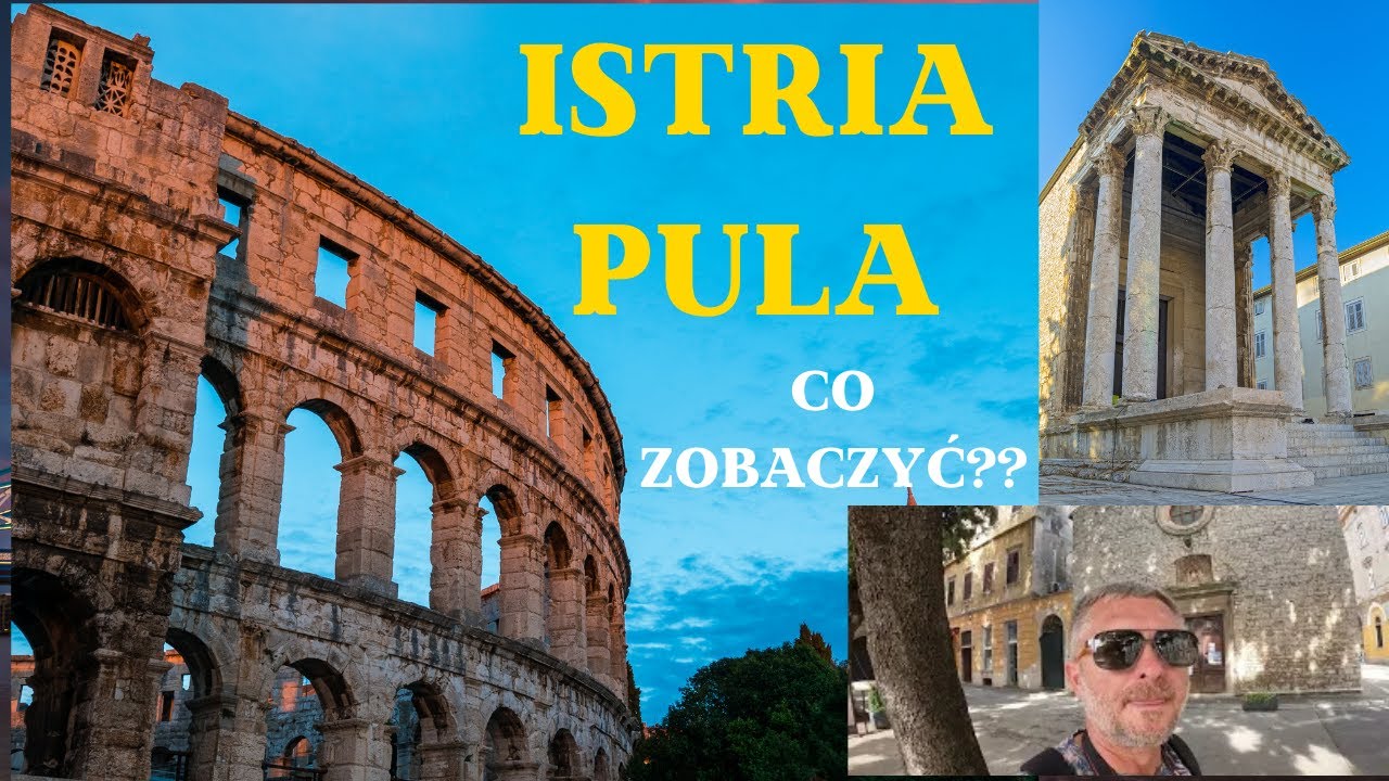 ISTRIA-PULA CO ZOBACZYĆ