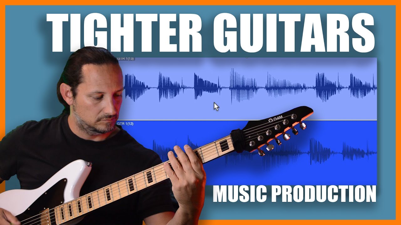 Getting Tighter Guitars when Recording Guitars