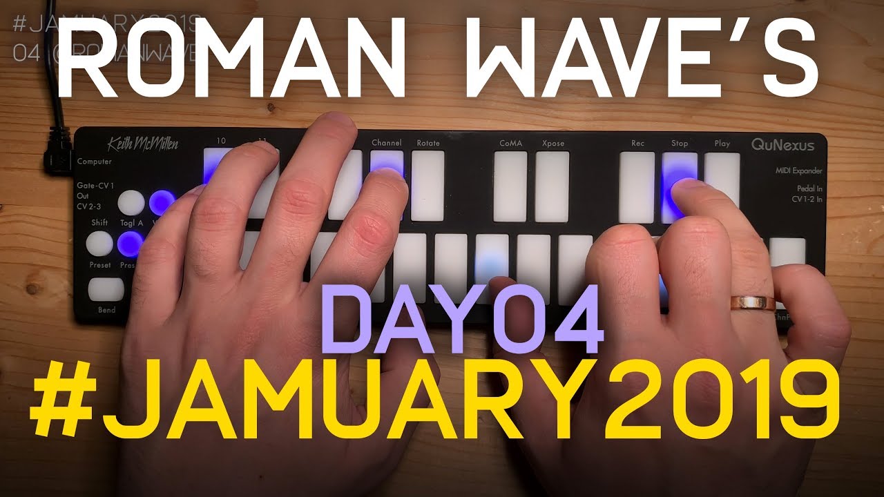 RomanWave's #Jamuary2019 / Day 04 / QuNexus Keith McMillen