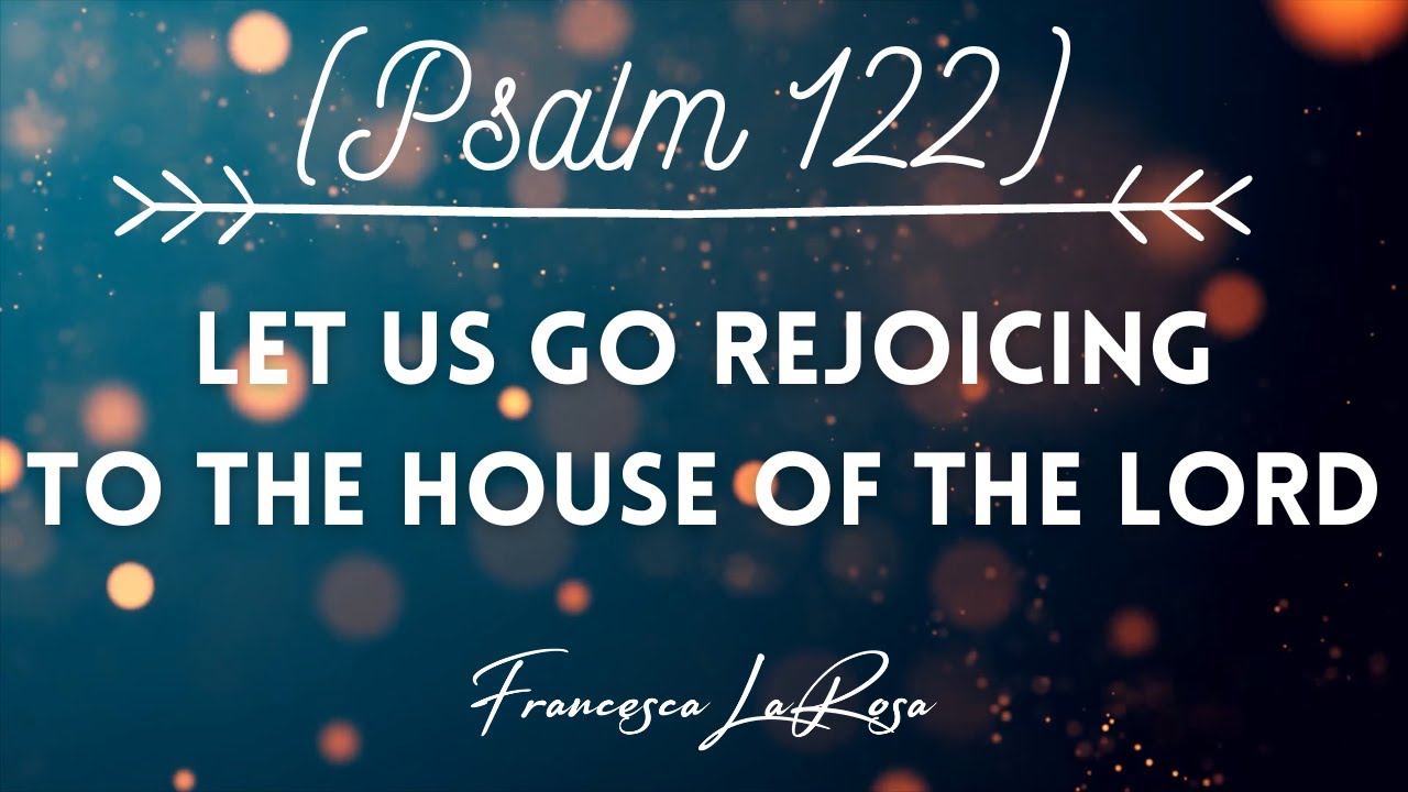 Psalm 122 - Let Us Go Rejoicing to the House of the Lord - Francesca LaRosa (Lyric Video)