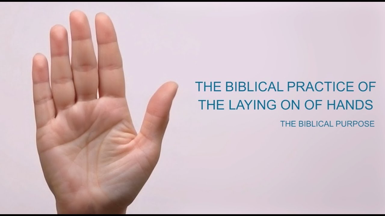 Laying on of hands - Biblical purpose and requirements