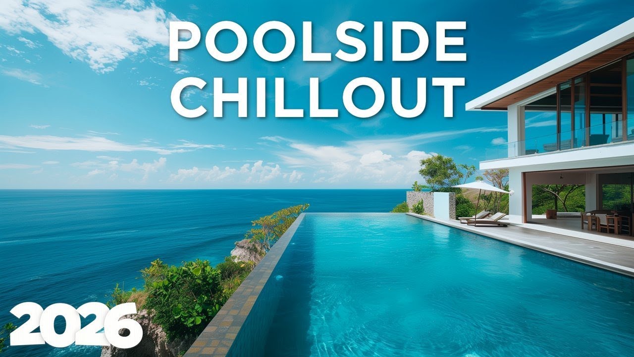 Poolside Lounge - Relax Chillout Mix | Ultimate Poolside Relaxation 2026 🌅🍸