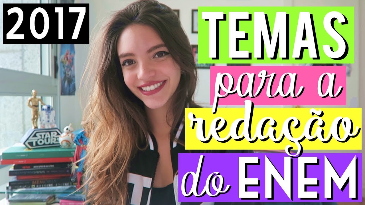 TEMAS PARA A REDAÇÃO DO ENEM 2017 (parte 1) - Débora Aladim