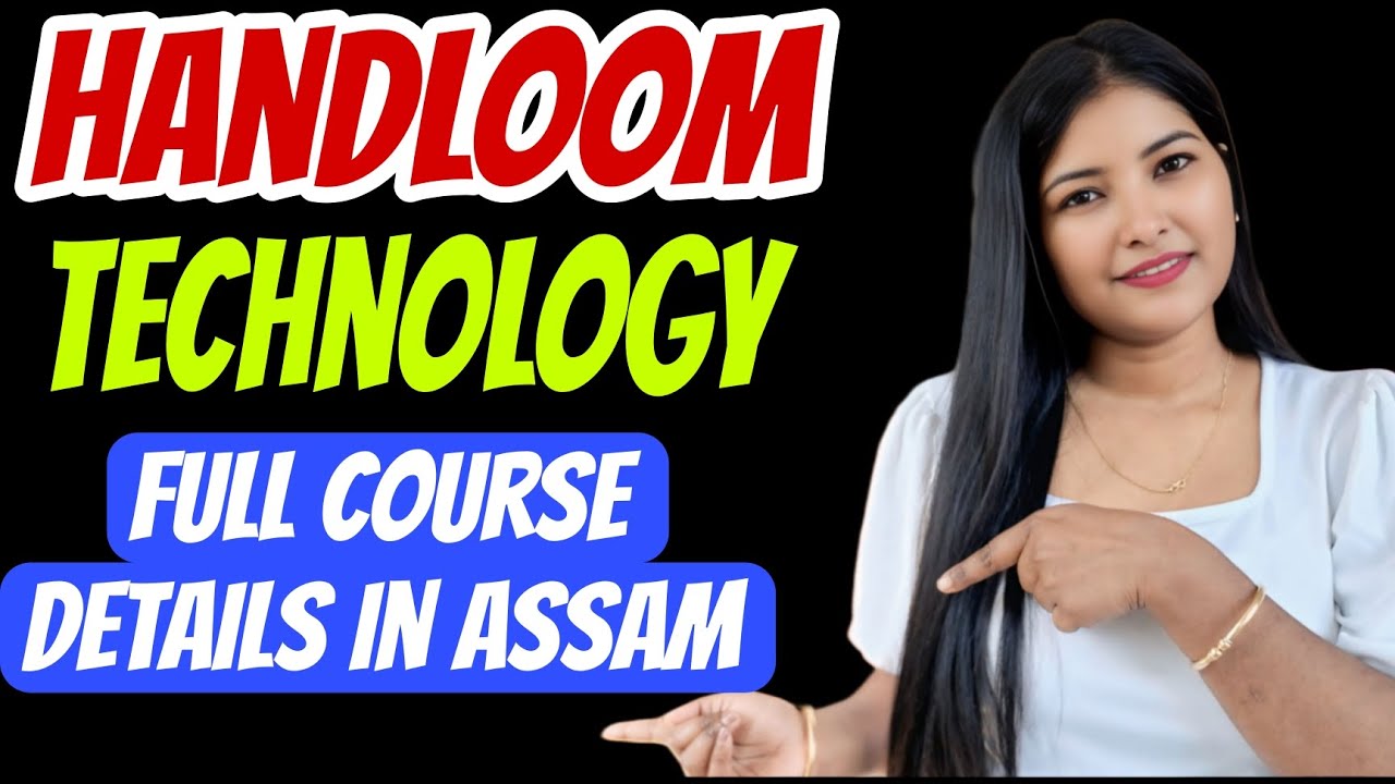 Handloom and Textile Courses in Assam || Handloom and Textile Technology A to Z Details