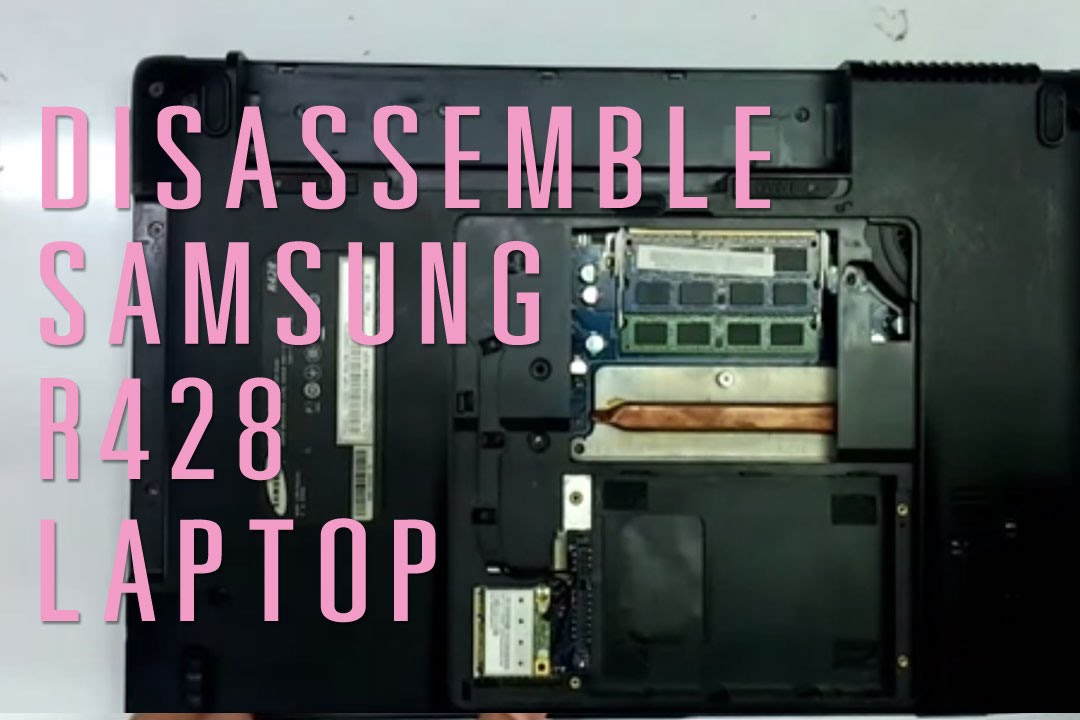 How to take apart/disassemble Samsung R428 Laptop