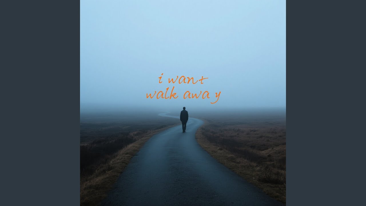 I want walk away