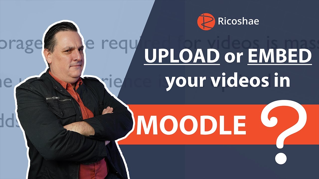 Uploading VS embedding videos into Moodle - ADDING VIDEOS TO MOODLE!