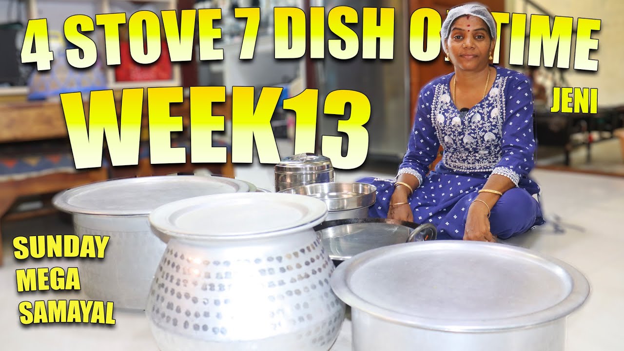 ஒரே நேரத்தில் நாலு அடுப்புல ஏழு வகை உணவு //13 வது வாரம்  // 30 PARCEL //SUNDAY SPL Week 13  //JenI
