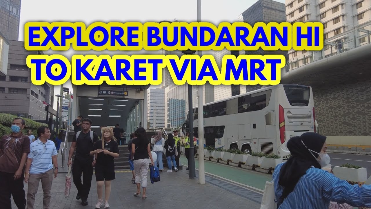 EXPLORE JAKARTA BUNDARAN HI - KARET VIA MRT JAKARTA