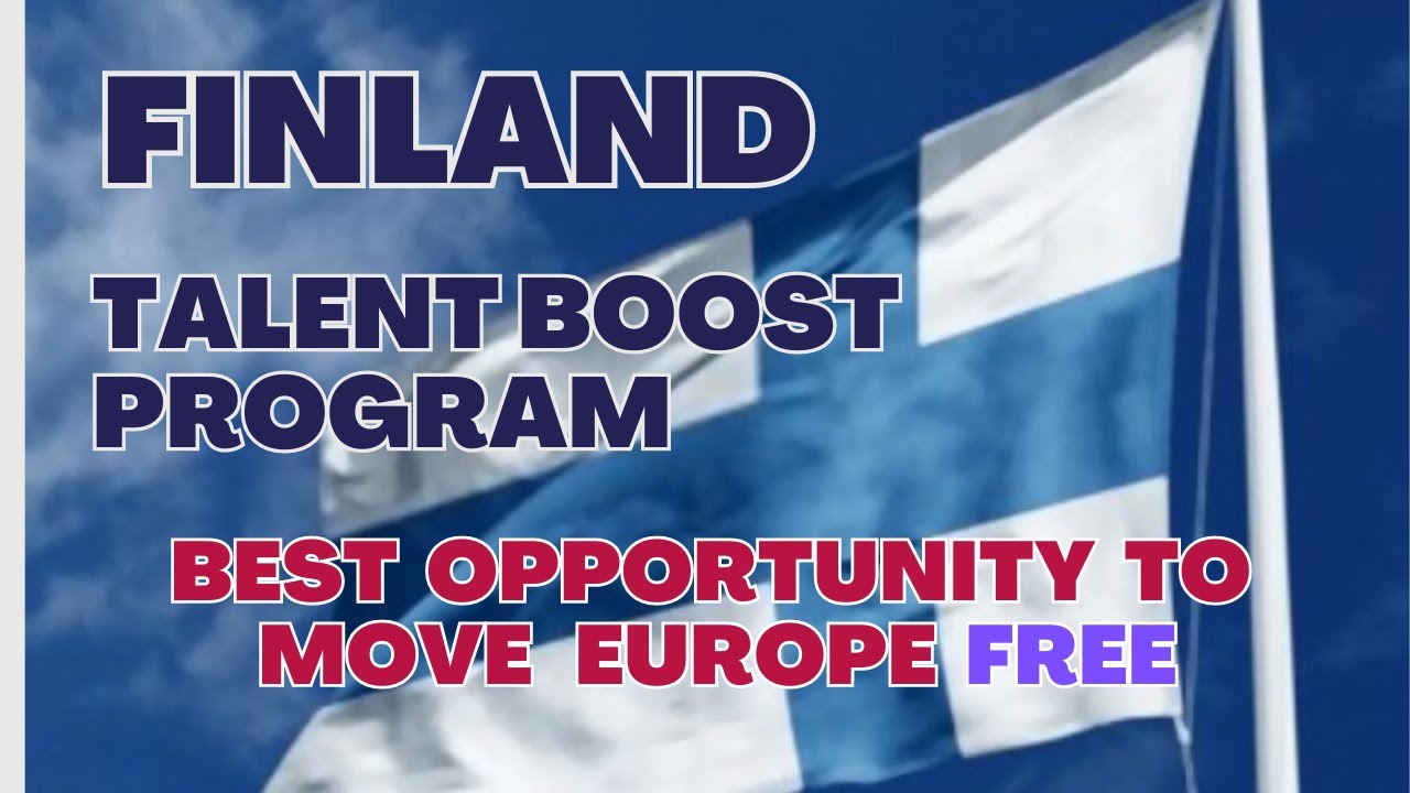 Finland Talent Boost Program Complete Details - All You Need to Know