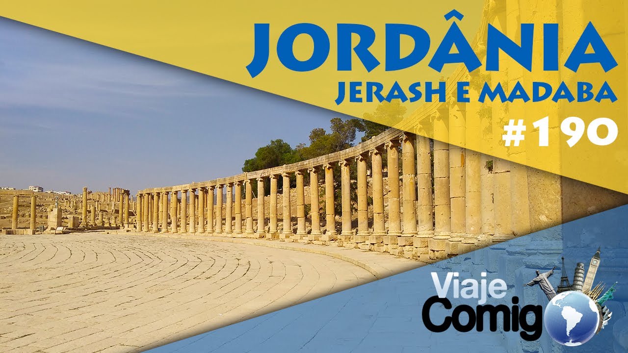 JERASH E MADABA - JORD&Acirc;NIA | S&eacute;rie Viaje Comigo