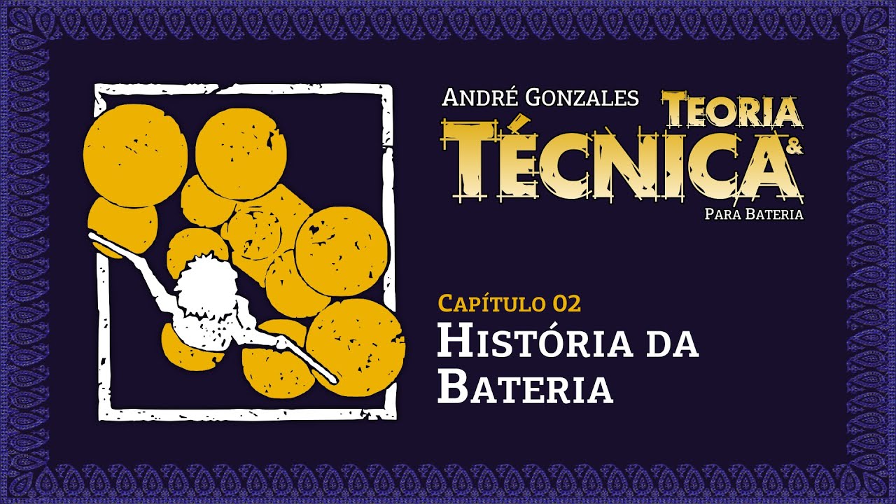 TEORIA & T&Eacute;CNICA PARA BATERIA - 02- HIST&Oacute;RIA DA BATERIA (Andr&eacute; Gonzales)