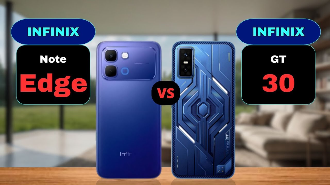Infinix Note Edge vs Infinix GT 30 Comparison