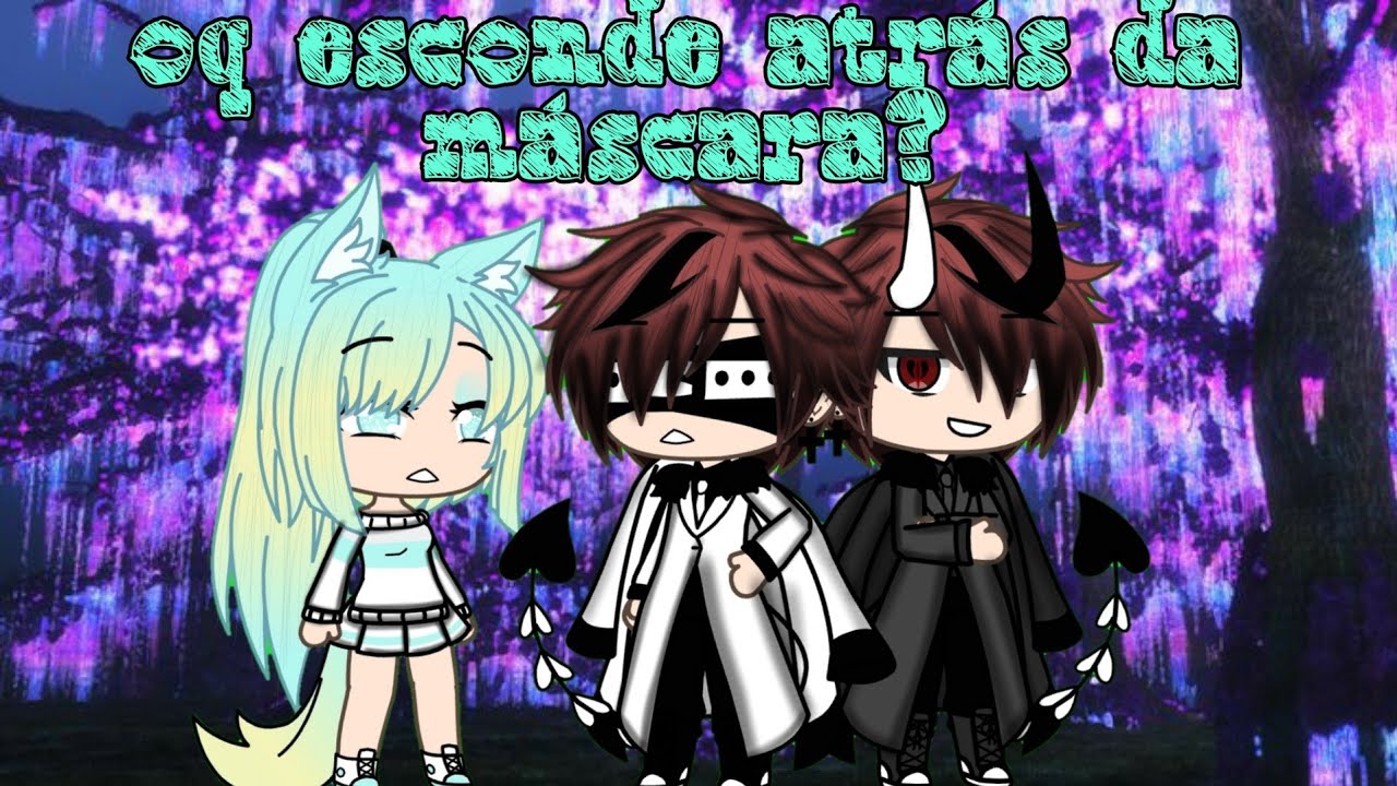 ♡oq esconde atrás da máscara?♡mini filme parte 1/2♡