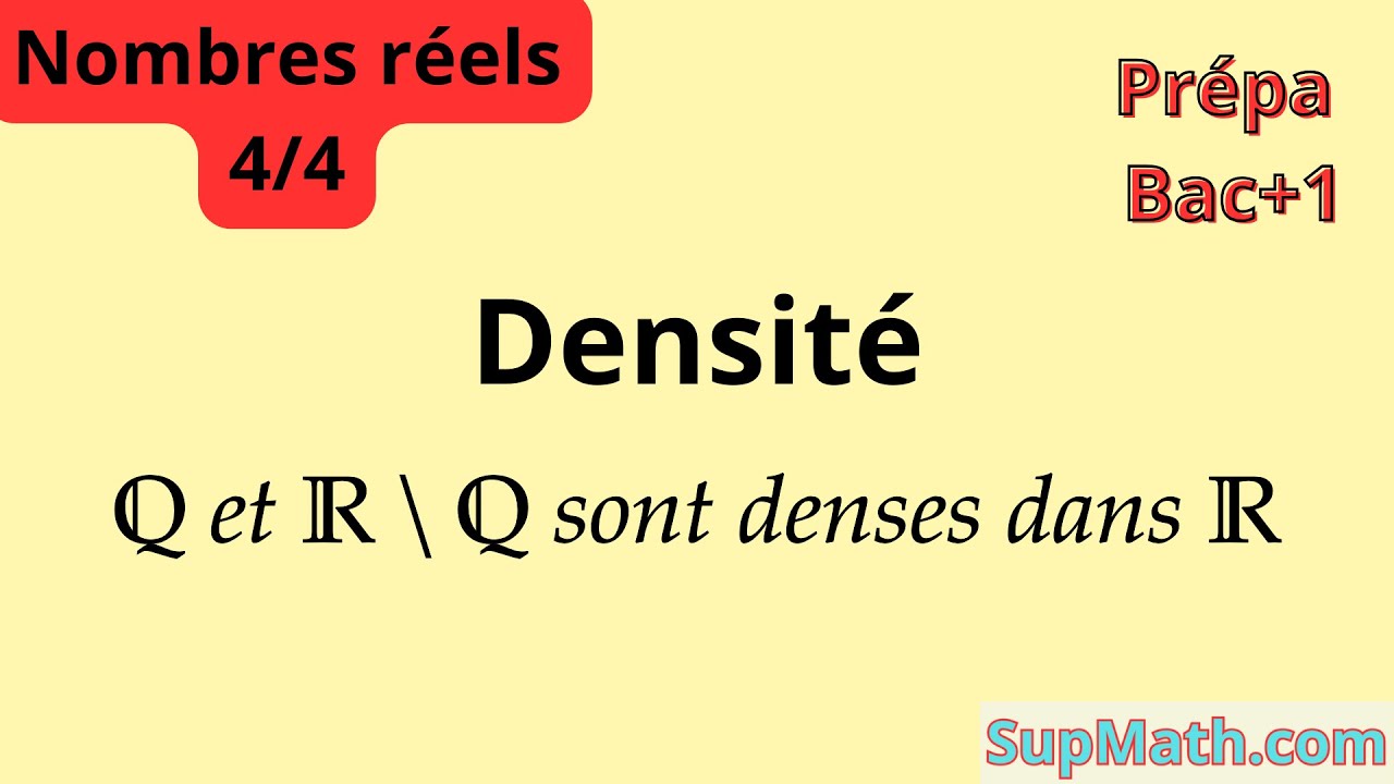 Densité, Q dense dans R et R\Q dense dans R (cours nombres réels 4/4)