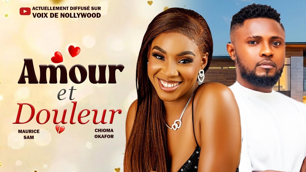 AMOUR ET DOULEUR (FILM COMPLET) - MAURICE SAM, CHIOMA OKAFOR Dernier film de 2026 #tendance #films