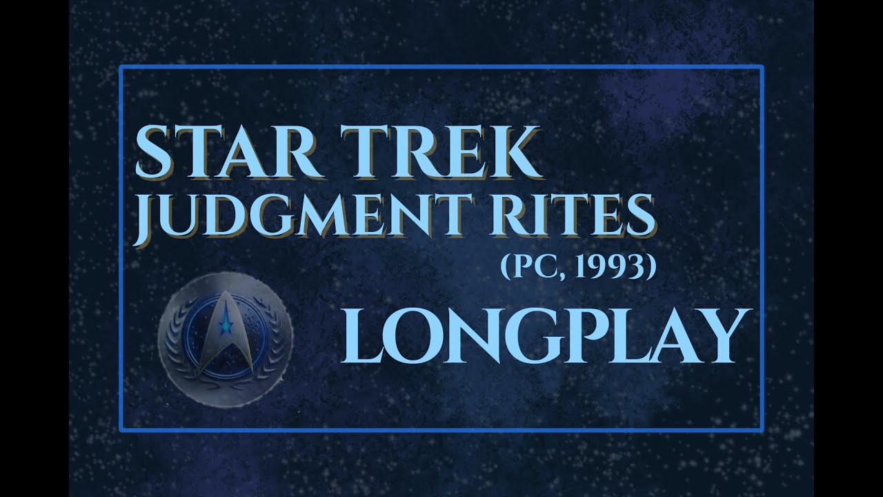 Star Trek: Judgment Rites (CD-ROM Edition) &ndash; Full Game Longplay | 100% Perfect Mission Scores