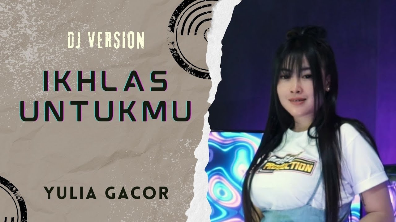 DJ IKHLAS UNTUKMU - YULIA GACOR