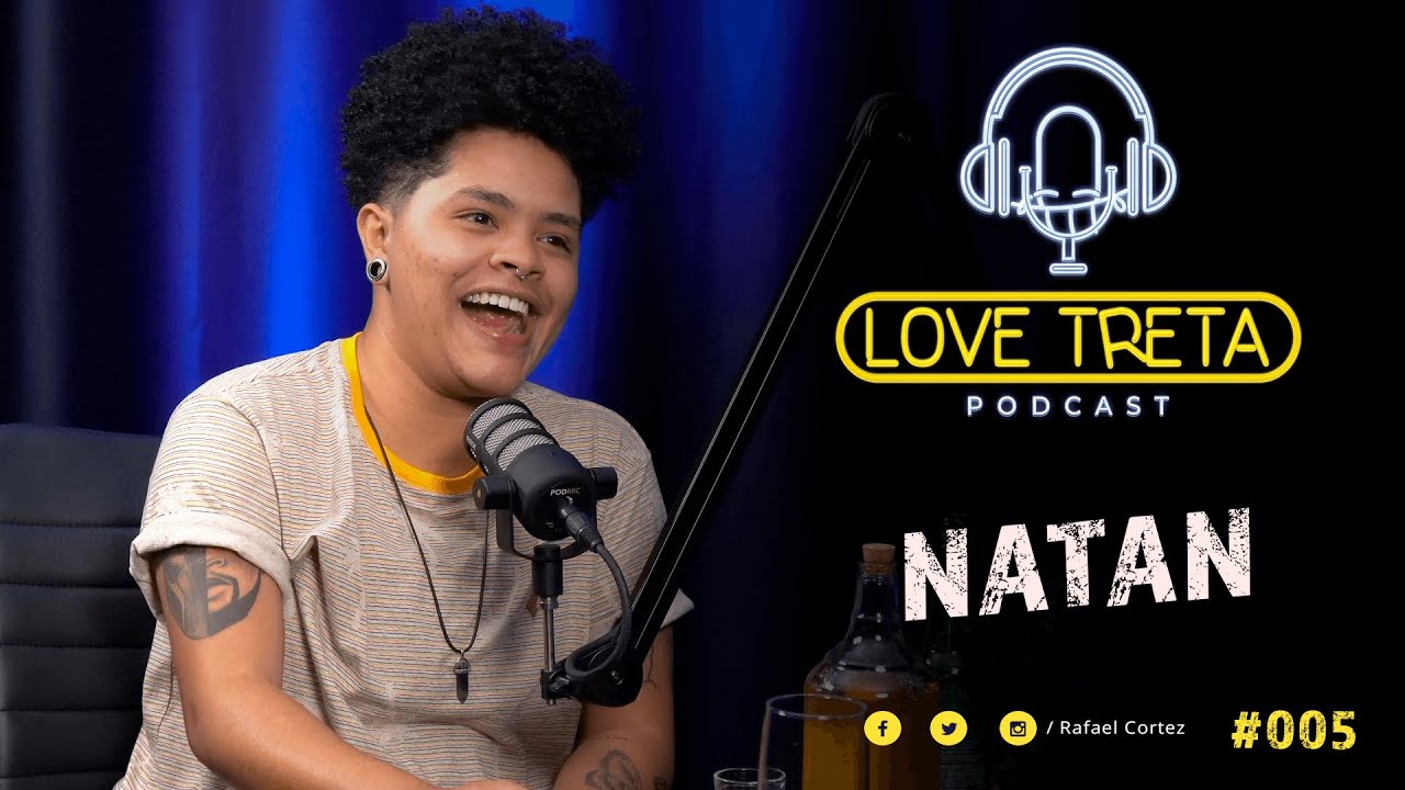 NATAN #005 - Love Treta Podcast