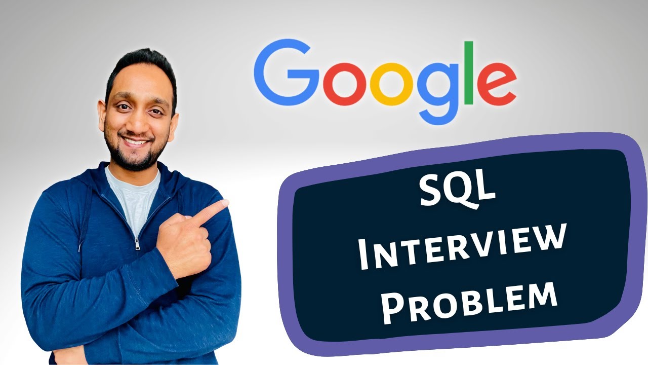 Google SQL Interview Problem | Solving SQL Interview Query