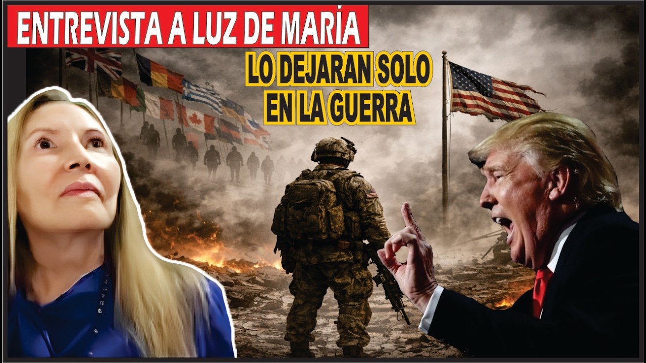 ENTREVISTA A LUZ DE MARÍA - Dejaran solo a EEUU en la guerra...