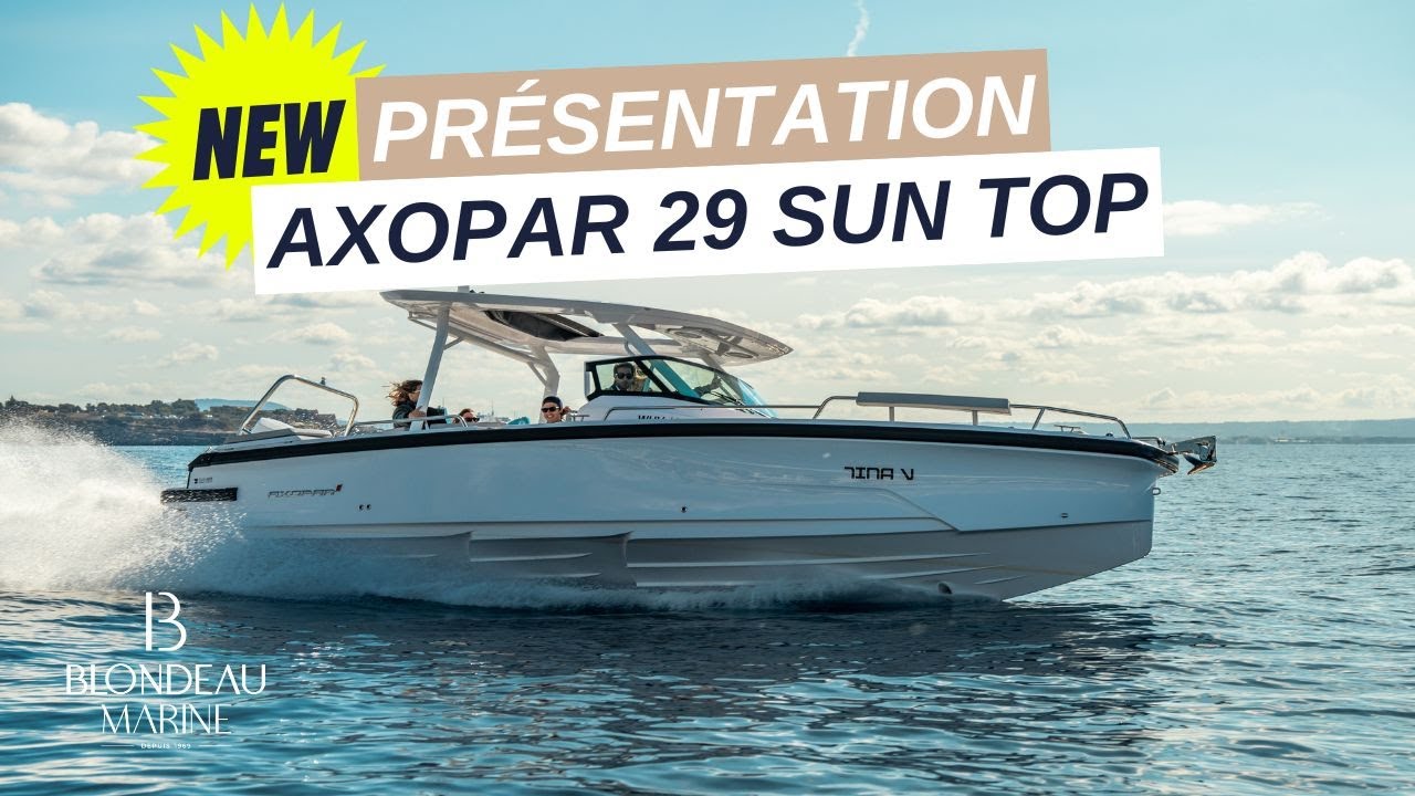 AXOPAR 29 Sun Top - Edition Méditerranée | Présentation & Test | Blondeau Marine