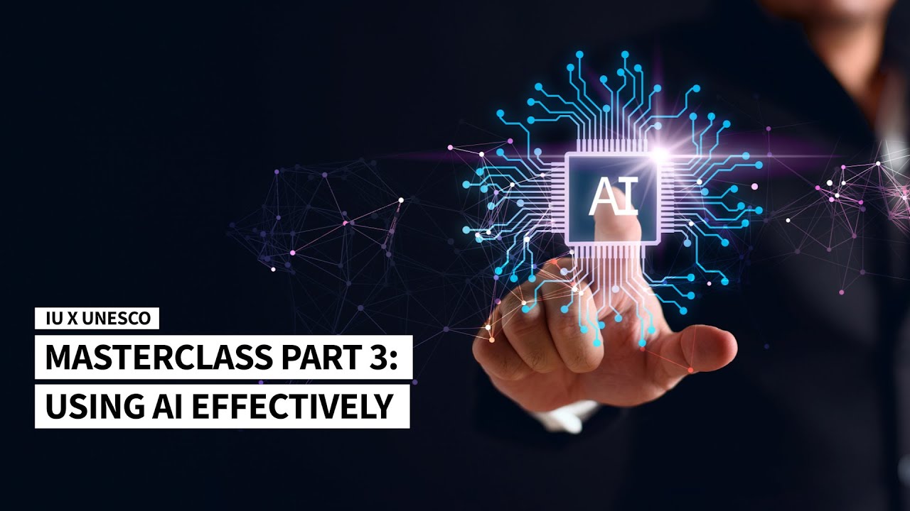 Effectively Utilizing AI Tools | UNESCO Masterclass I Part 3