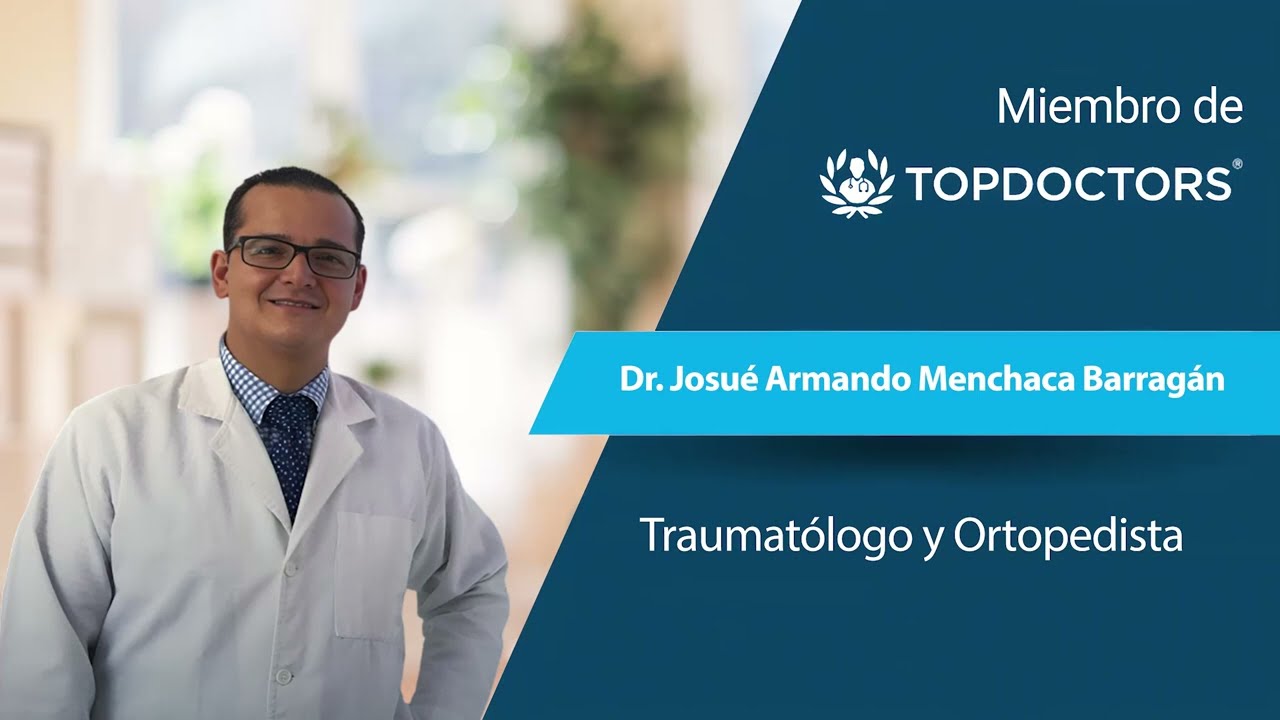 Dr. Josu&eacute; Armando Menchaca Barrag&aacute;n - Traumatolog&iacute;a y Ortopedia