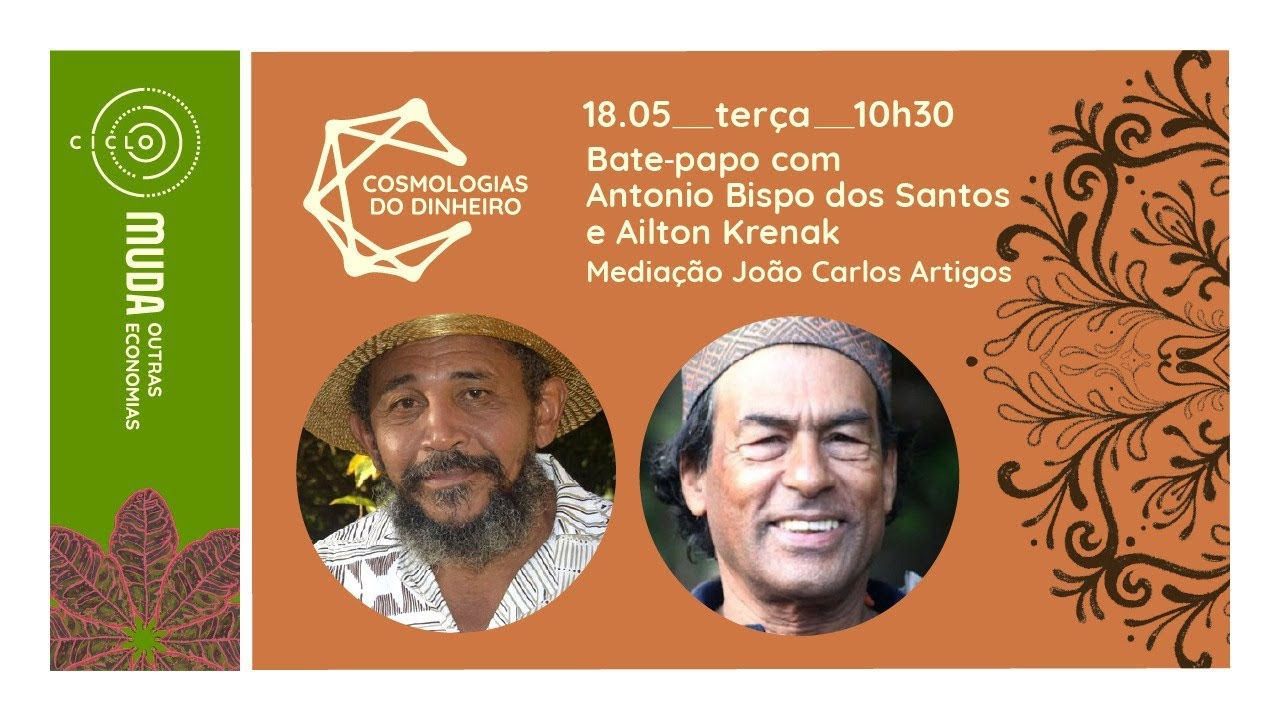 Ciclo Outras Economias - Cosmologias do dinheiro | Nego Bispo e Ailton Krenak