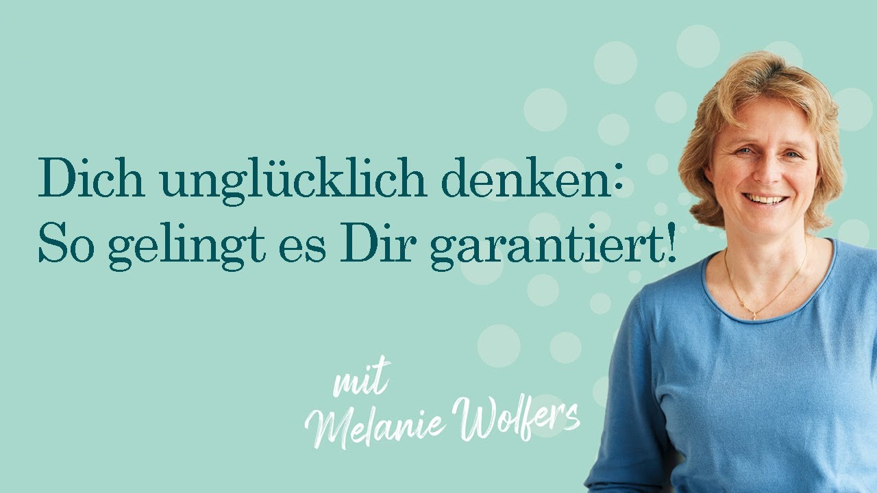 #34 Dich unglücklich denken: So gelingt es Dir garantiert! | GANZ SCHÖN MUTIG