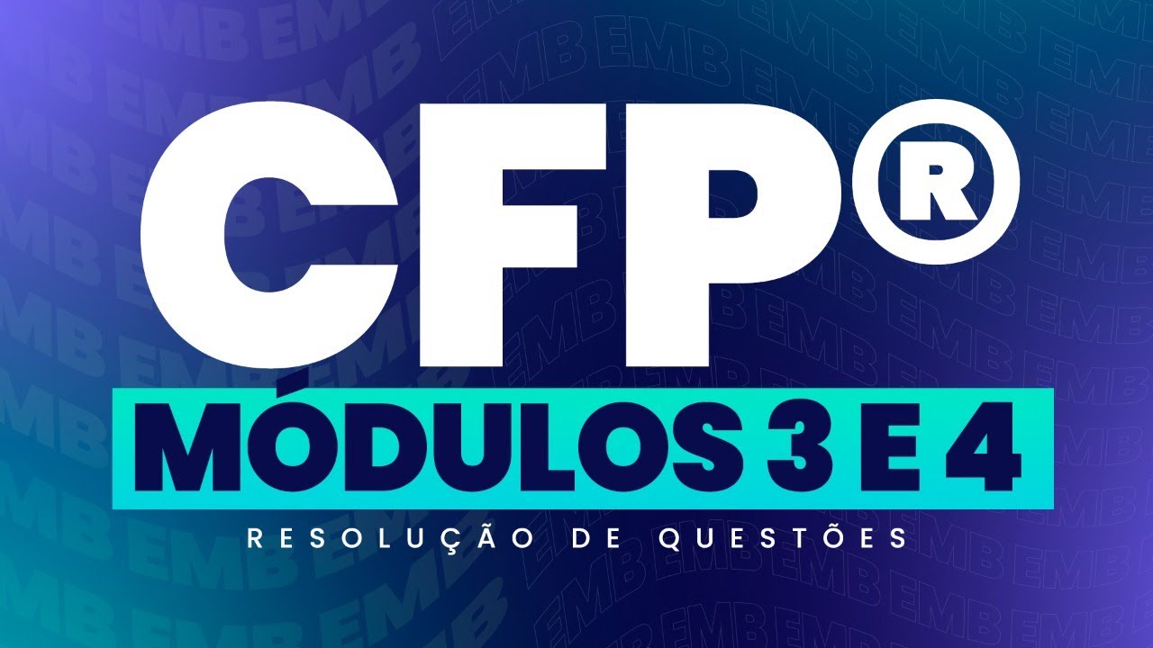 Quest&otilde;es de Prova M&oacute;dulos 3 e 4 | 46&deg; EXAME CFP&reg;