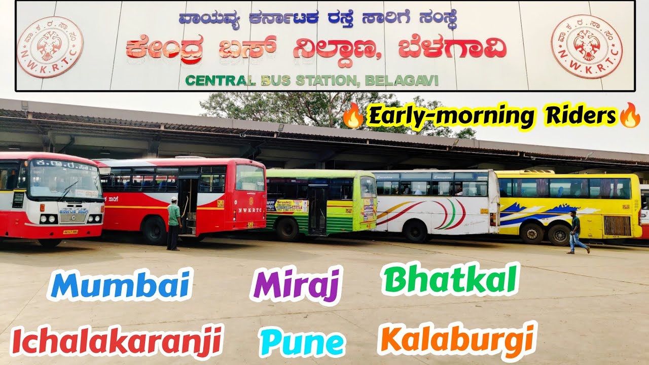 Early-morning Riders🔥ಬೆಳಗಾವಿ BELAGAVI CENTRAL BUS STAND| Mumbai, Pune, Thane, Miraj, Kalaburgi 